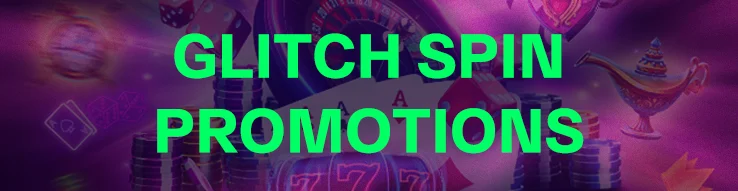 Glitch Spin Promotions
